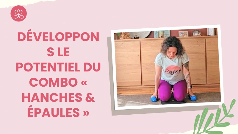 7. Développons le potentiel du combo « hanches & épaules »